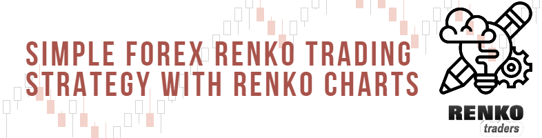 Simple forex renko trading strategy with Renko charts